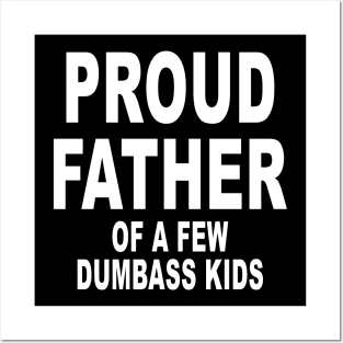 Funny Shirt for Dad Proud Father of a few Dumbass Kids Posters and Art